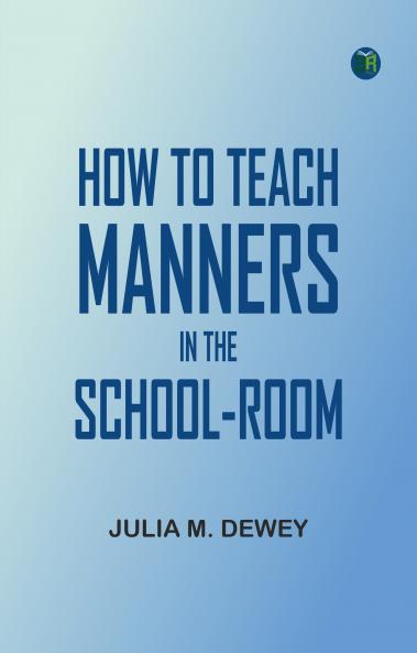 How to Teach Manners in the School-room