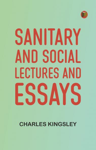 Sanitary and Social Lectures and Essays