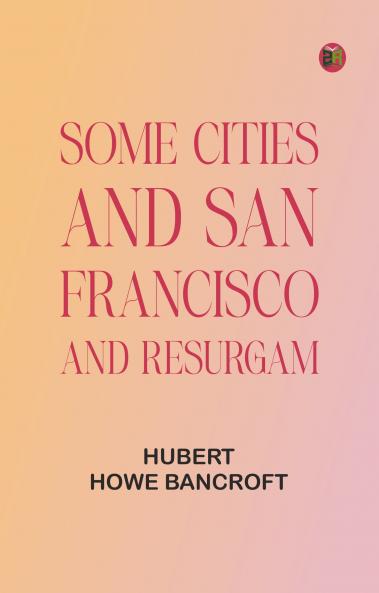 Some Cities and San Francisco and Resurgam