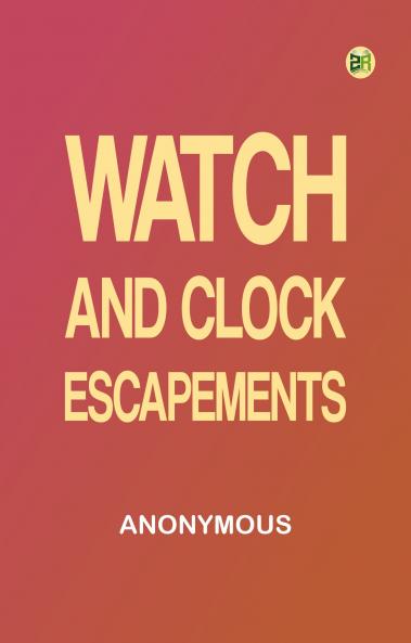 Watch and Clock Escapements