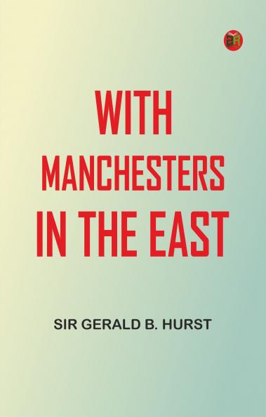 With Manchesters in the East