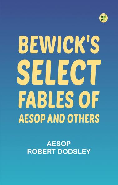 Bewick's Select Fables of AEsop and others