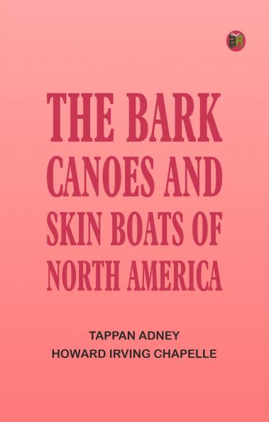 The Bark Canoes and Skin Boats of North America
