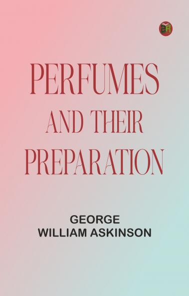 Perfumes and Their Preparation