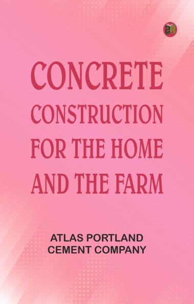 Concrete Construction for the Home and the Farm