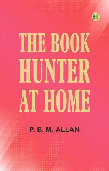 The Book-Hunter at Home