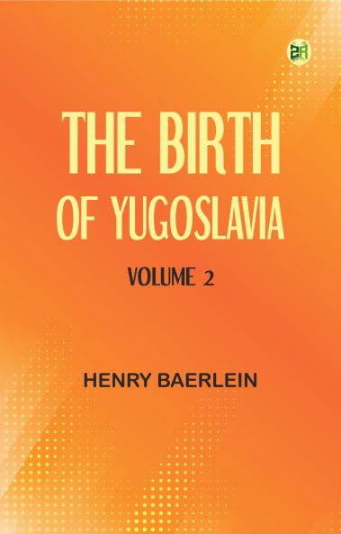 The Birth of Yugoslavia Volume 2