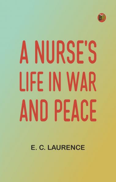 A Nurse's Life in War and Peace