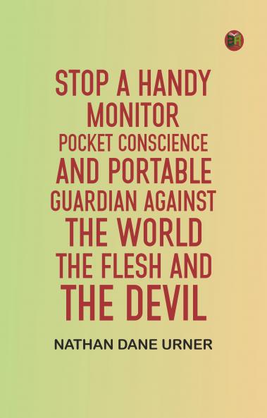 Stop A Handy Monitor Pocket Conscience and Portable Guardian against the World the Flesh and the Devil