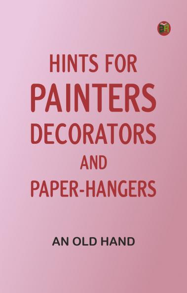 Hints for painters decorators and paper-hangers