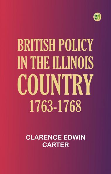 British Policy in the Illinois Country 1763-1768