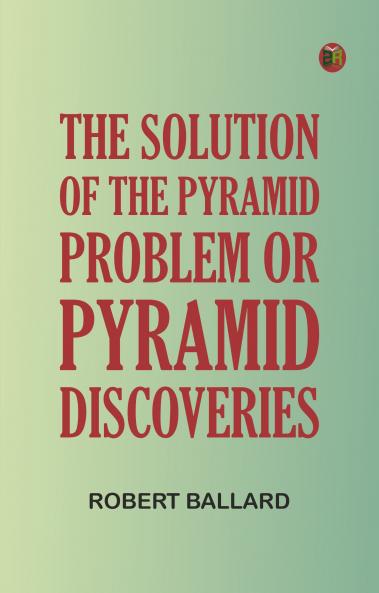 The Solution of the Pyramid Problem or Pyramid Discoveries
