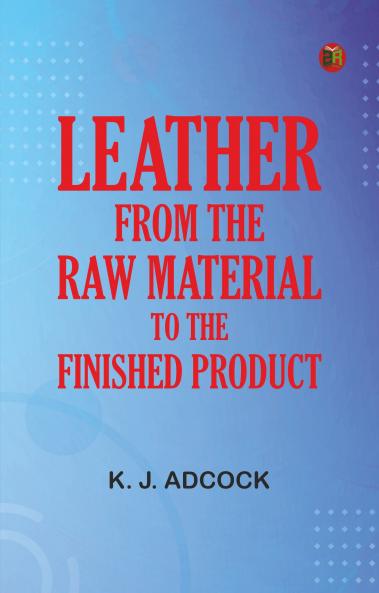 Leather: From the Raw Material to the Finished Product