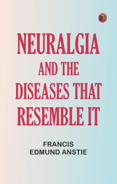Neuralgia and the diseases that resemble it