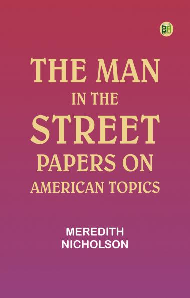 The man in the street: Papers on American topics