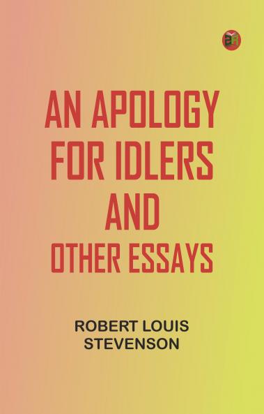 An apology for idlers and other essays
