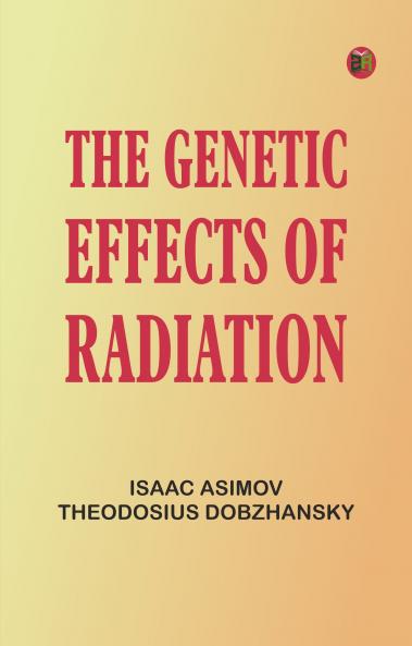 The Genetic Effects of Radiation