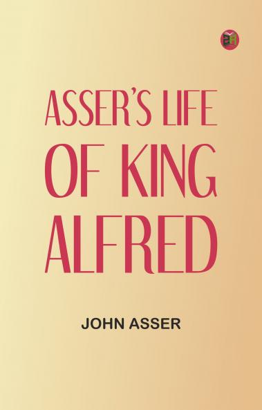 Asser's Life of King Alfred