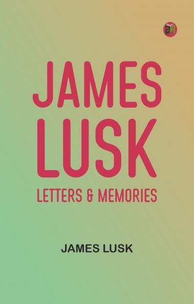 James Lusk: Letters & Memories