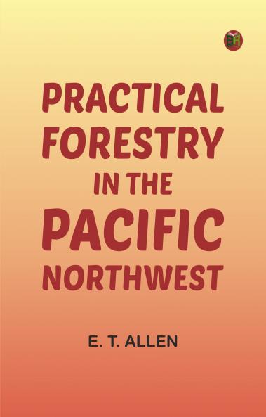 Practical Forestry in the Pacific Northwest