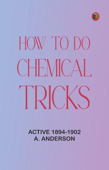 How to Do Chemical Tricks