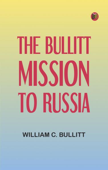 The Bullitt Mission to Russia