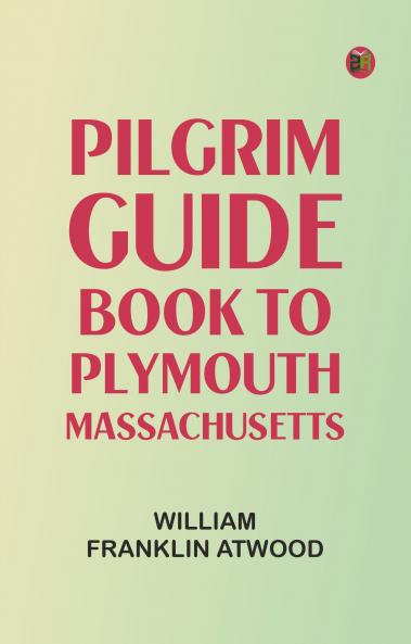 Pilgrim Guide Book to Plymouth Massachusetts