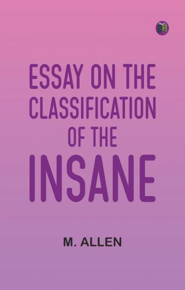 Essay on the Classification of the Insane