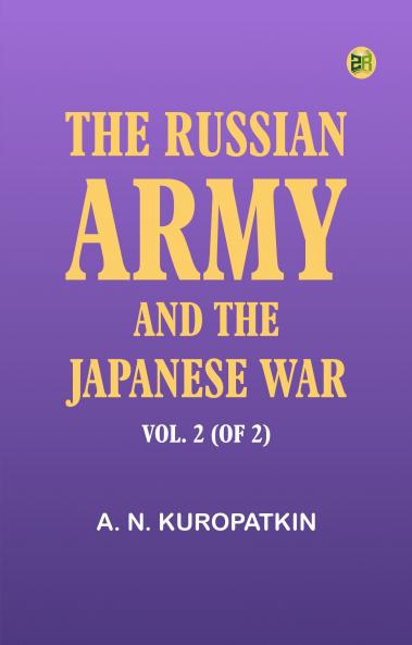The Russian Army and the Japanese War Vol. 2 (of 2)