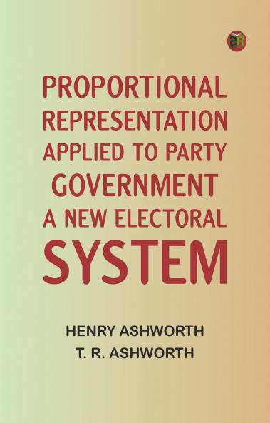 Proportional Representation Applied to Party Government: A New Electoral System