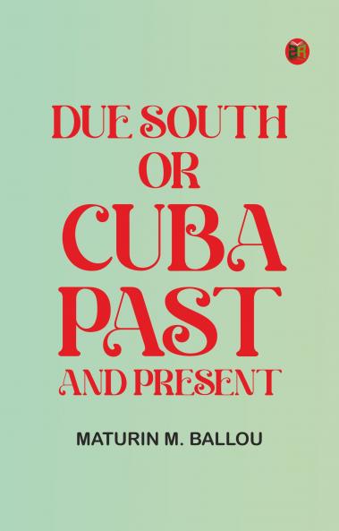 Due South or Cuba Past and Present