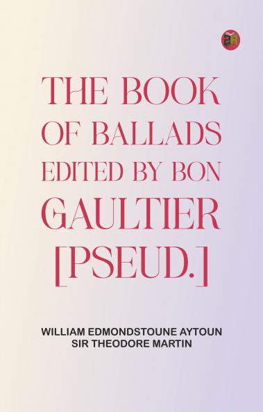The Book of Ballads edited by Bon Gaultier [pseud.]