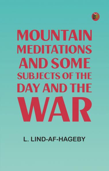 Mountain Meditations and some subjects of the day and the war