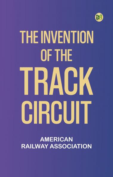 The Invention of the Track Circuit