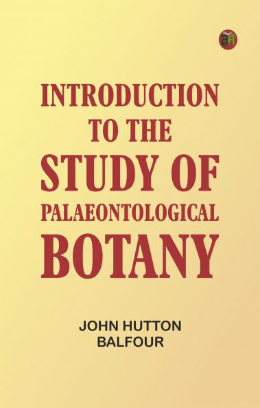 Introduction to the Study of Palaeontological Botany