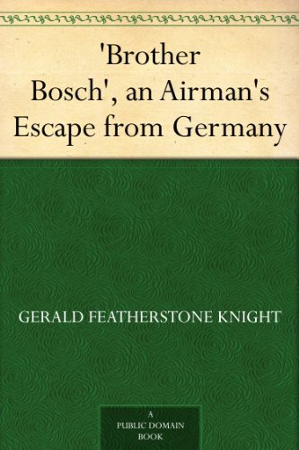 Brother Bosch an Airman's Escape from Germany