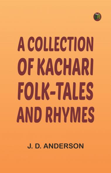 A Collection of Kachari Folk-Tales and Rhymes