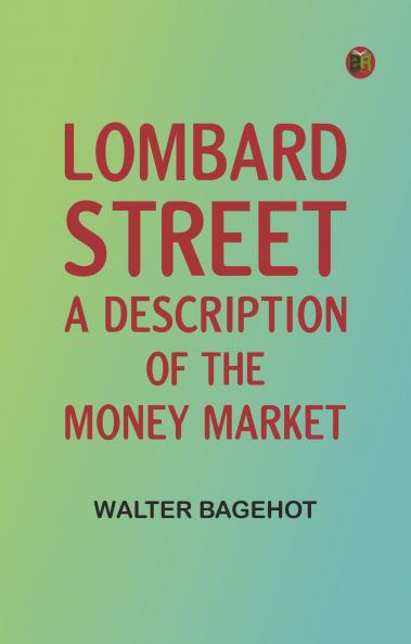Lombard Street: A Description of the Money Market
