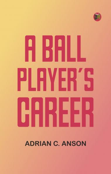A Ball Player's Career