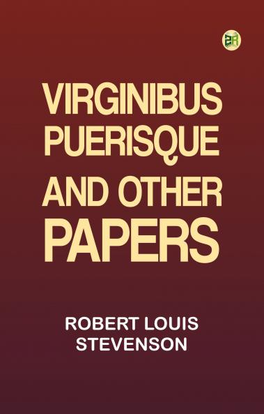Virginibus Puerisque and Other Papers