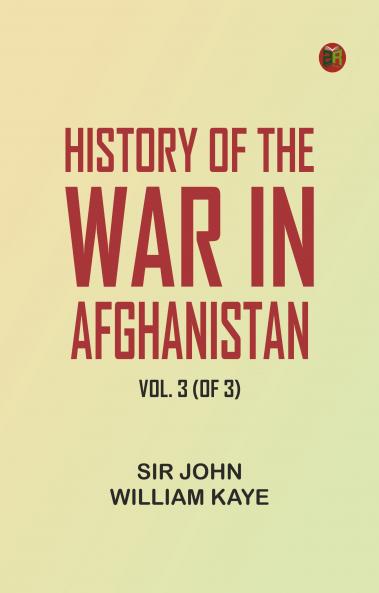 History of the War in Afghanistan Vol. 3 (of 3)