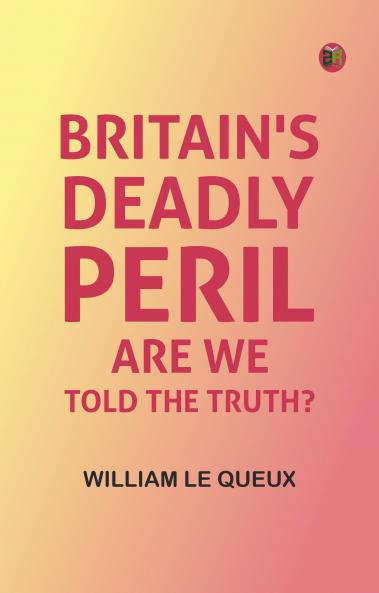 Britain's Deadly Peril: Are We Told the Truth?