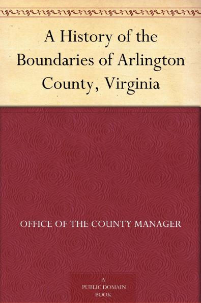 A History of the Boundaries of Arlington County Virginia