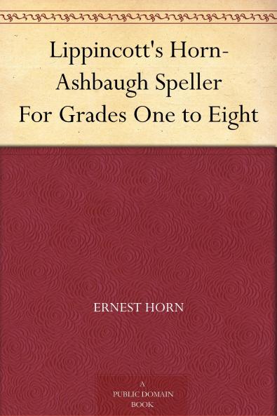 Lippincott's Horn-Ashbaugh Speller For Grades One to Eight