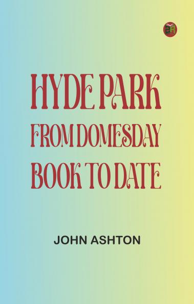 Hyde Park from Domesday-book to Date