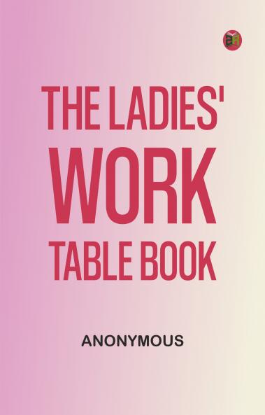 The Ladies' Work-Table Book