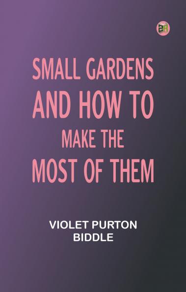 Small Gardens and How to Make the Most of Them