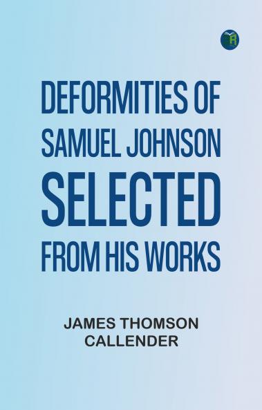 Deformities of Samuel Johnson Selected from His Works