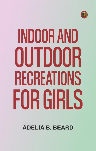 Indoor and Outdoor Recreations for Girls