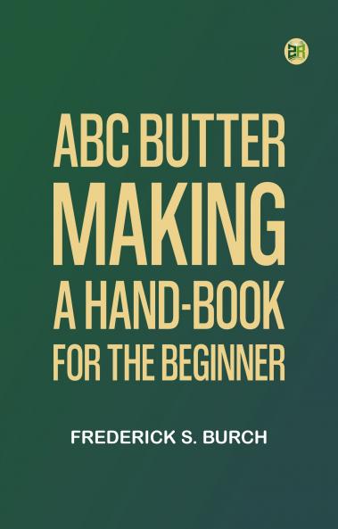 ABC Butter Making: A Hand-Book for the Beginner